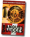 Les Banques Suisses: Secret Bancaire et Paradis Fiscal